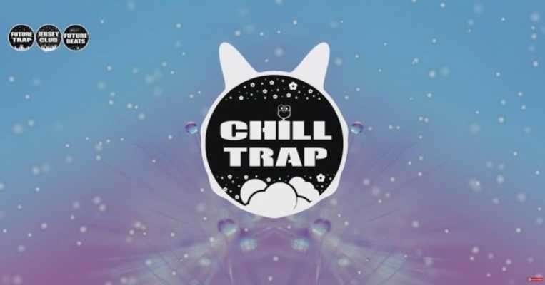Play Chill Trap Music 
