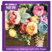 Free play online 1000+ Flower Making Craft With Paper APK