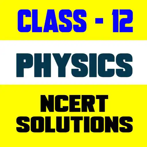 Play 12th class Physics Ncert solution in English APK