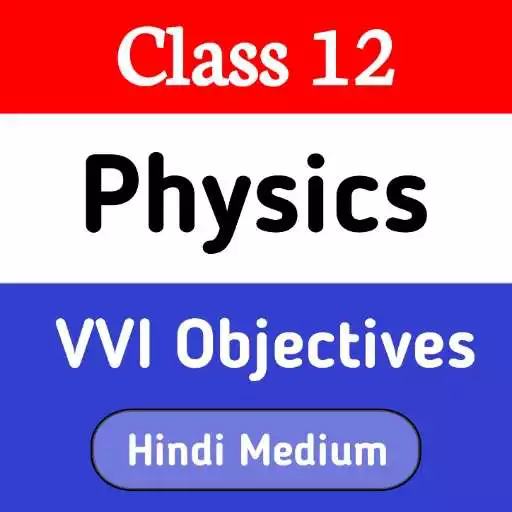 Play 12th Physics Objectives APK Play 12th Physics Objectives APK