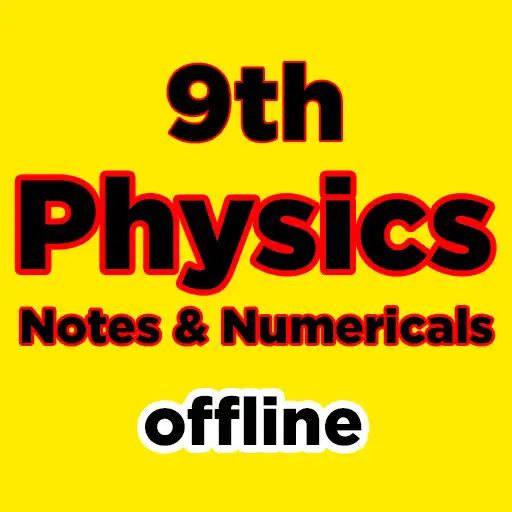 Play 9th class physics notes APK Play 9th class physics notes APK