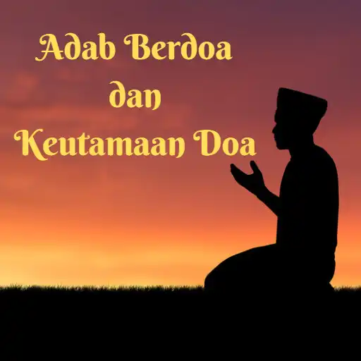 Play Adab Berdoa dan Keutamaan Doa APK Play Adab Berdoa dan Keutamaan Doa APK