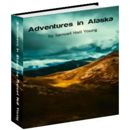 Play Adventures in Alaska by Samuel Hall Young ebook APK Play Adventures in Alaska by Samuel Hall Young ebook APK