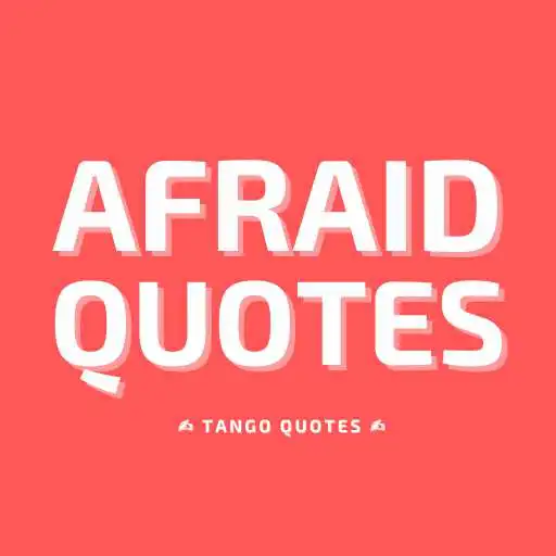 Play Afraid Quotes and Sayings APK Play Afraid Quotes and Sayings APK