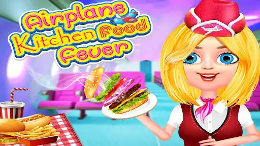 Play Airplane Kitchen Food Fever  and enjoy Airplane Kitchen Food Fever with UptoPlay