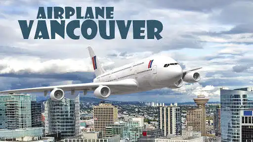 Play Airplane Vancouver Play Airplane Vancouver