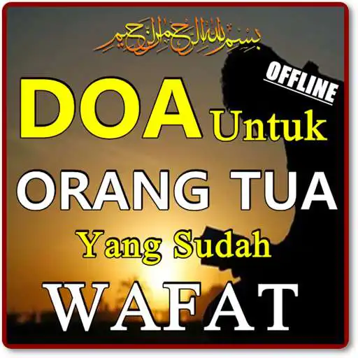 Play AMALAN DOA UNTUK ORANG TUA YANG SUDAH WAFAT BARU APK
