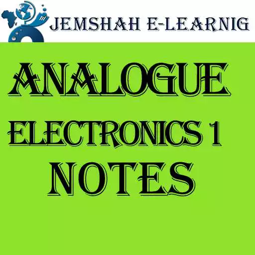 Play ANALOGUE ELECTRONICS 1 NOTES APK Play ANALOGUE ELECTRONICS 1 NOTES APK