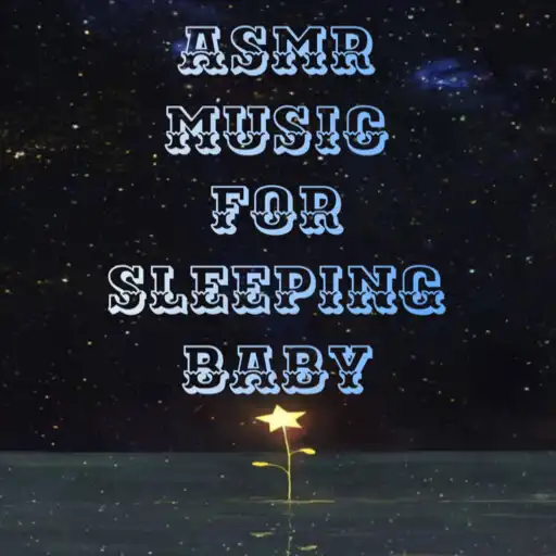 Play ASMR music for baby sleeping  and enjoy ASMR music for baby sleeping with UptoPlay