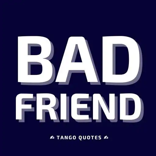 Play Bad Friend Quotes and Sayings APK Play Bad Friend Quotes and Sayings APK