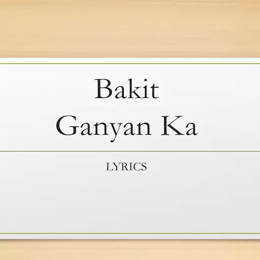 Play Bakit Ganyan Ka Lyrics APK Play Bakit Ganyan Ka Lyrics APK