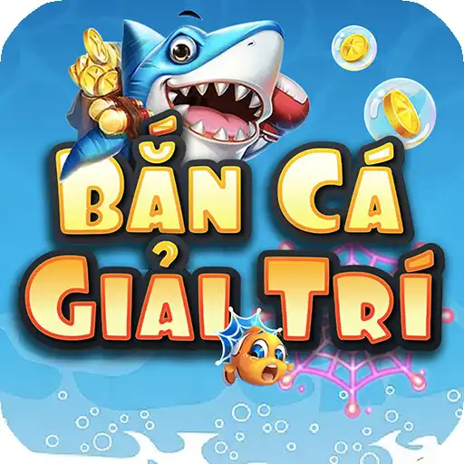 Play Ban Ca Giai Tri - Ban Ca Hay Nhat Viet Nam 2021 APK