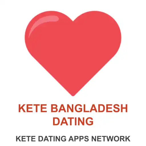 Play Bangladesh Dating App - KETE APK Play Bangladesh Dating App - KETE APK
