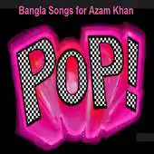 Free play online Bangla Songs for Azam Khan Pop APK Free play online Bangla Songs for Azam Khan Pop APK