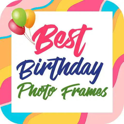 Free play online Best Birthday Photo Frames APK