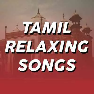 Play Best Tamil Relaxing Songs