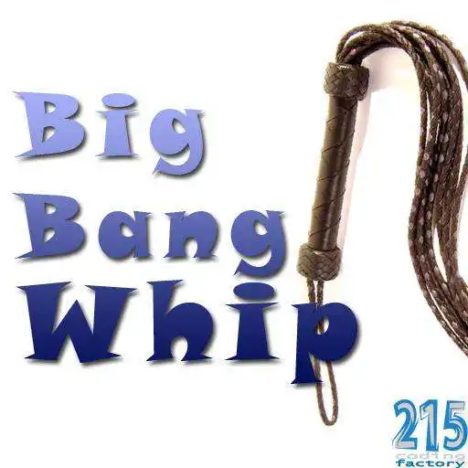 Free play online Big Bang Whip APK Free play online Big Bang Whip APK
