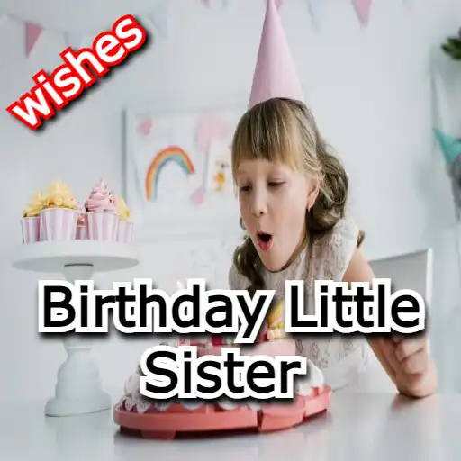 Play Birthday Little Sister Wishes APK