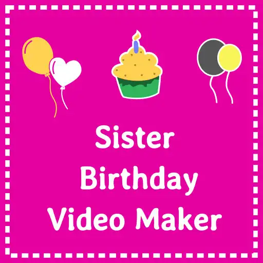 Play Birthday video maker for Sister with photo & song APK Play Birthday video maker for Sister with photo & song APK