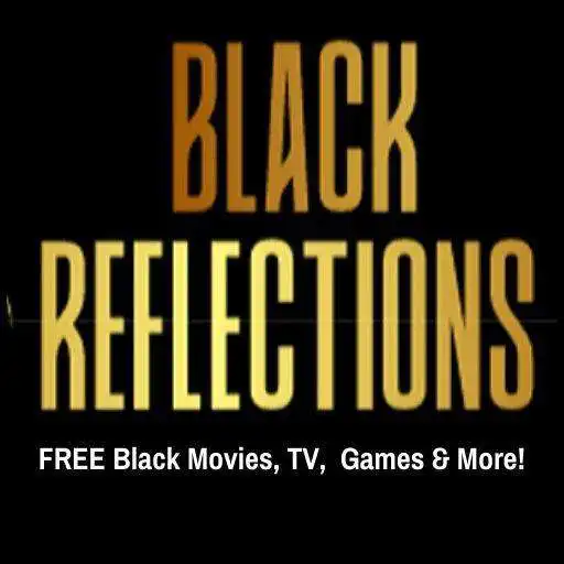 Play BLACK REFLECTIONS - FREE Black Movies, TV, & Games APK
