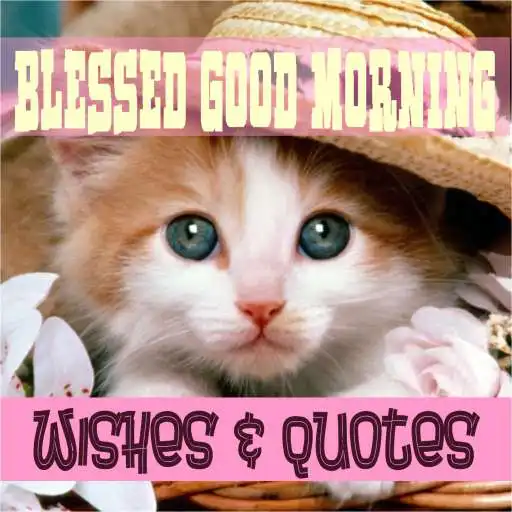 Play BLESSED GOOD MORNING WISHES AND QUOTES APK Play BLESSED GOOD MORNING WISHES AND QUOTES APK