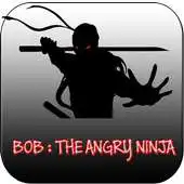 Free play online Bob : The Angry Ninja APK Free play online Bob : The Angry Ninja APK