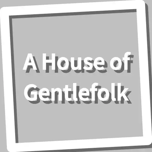 Play Book, A House of Gentlefolk APK Play Book, A House of Gentlefolk APK