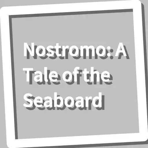 Play Book, Nostromo: A Tale of the Seaboard APK Play Book, Nostromo: A Tale of the Seaboard APK