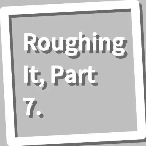 Play Book, Roughing It, Part 7. APK Play Book, Roughing It, Part 7. APK