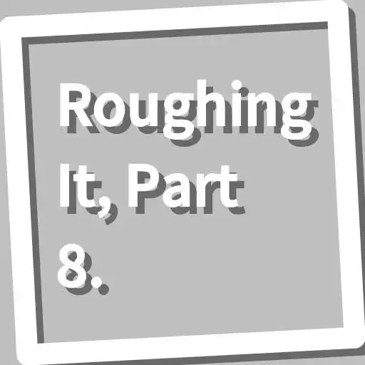 Play Book, Roughing It, Part 8. APK Play Book, Roughing It, Part 8. APK