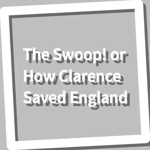 Play Book, The Swoop! or How Clarence Saved England APK