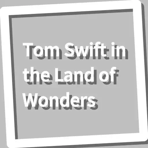 Play Book, Tom Swift in the Land of Wonders APK Play Book, Tom Swift in the Land of Wonders APK