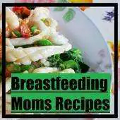 Free play online Breastfeeding Moms Food Recipes APK