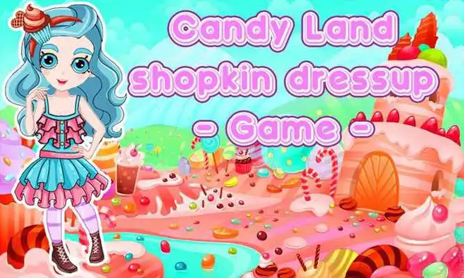 Play Candy land shopkin Dress up