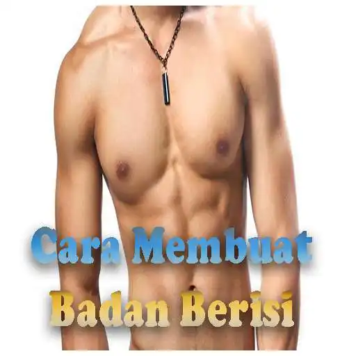 Play Cara Membuat Badan Gemuk Dan Berisi Alami Terbaru APK