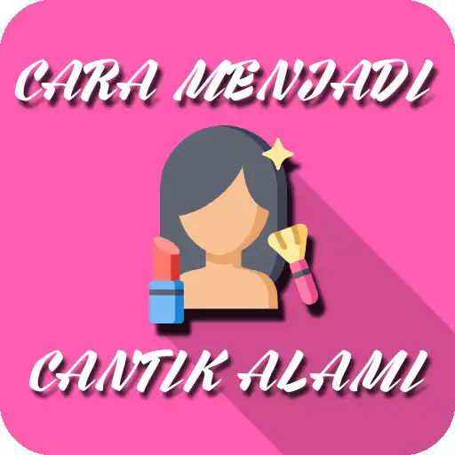 Play Cara Menjadi Cantik - Tips Cantik Alami 2020 APK