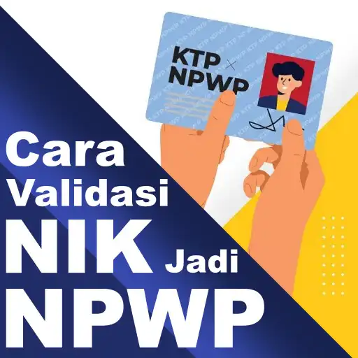 Play Cara Validasi NIK Jadi NPWP APK Play Cara Validasi NIK Jadi NPWP APK