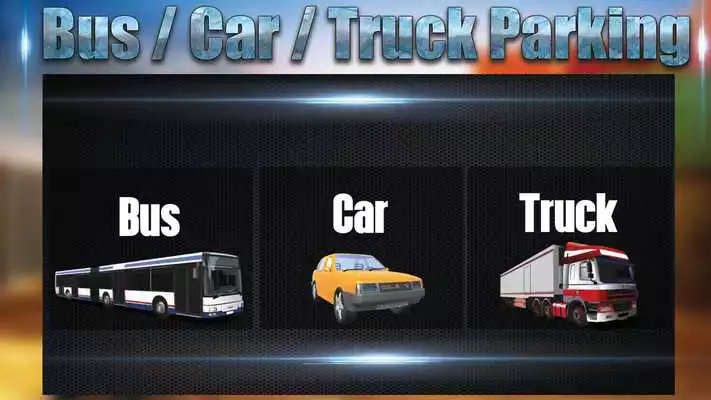 Play Car Bus Truck Parking 3D 2017