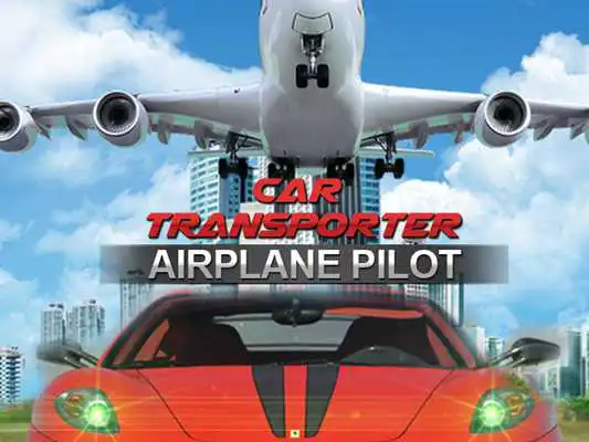 Play Car Transporter Airplane Pilot