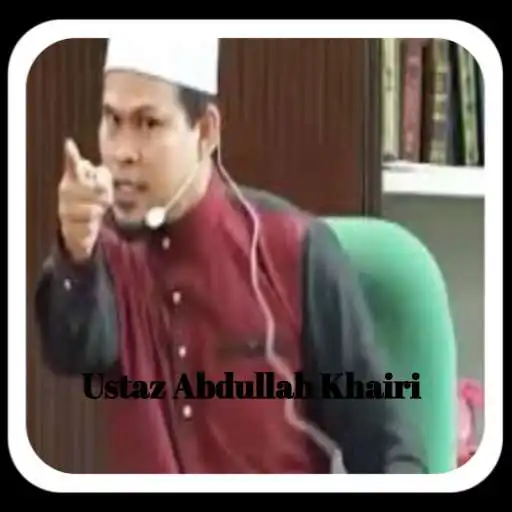Play Ceramah Ustaz Abdullah Khairi APK