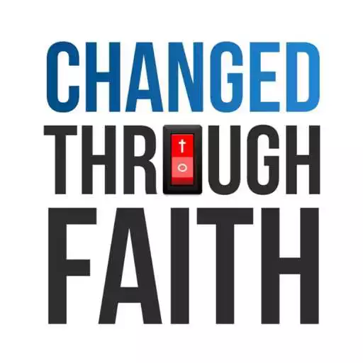 Free play online Changed Through Faith APK Free play online Changed Through Faith APK
