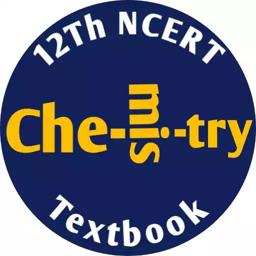 Play CHEMISTRY - CLASS 12 NCERT BOOK AND SOLUTION APK