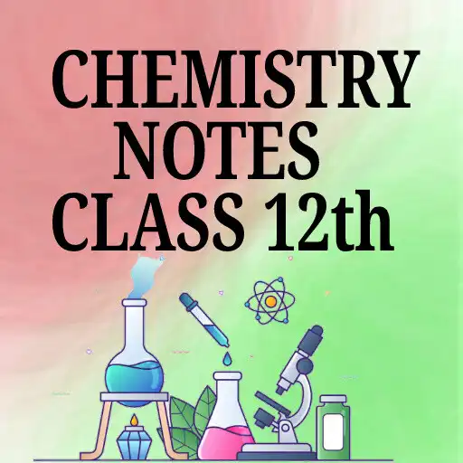 Play Chemistry Notes Class 12th APK