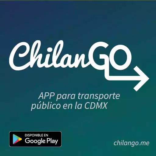 Run free android online ChilanGo - app for public transport in Mexico City APK