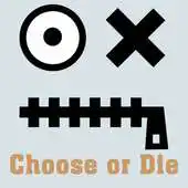 Free play online Choose or Die APK Free play online Choose or Die APK