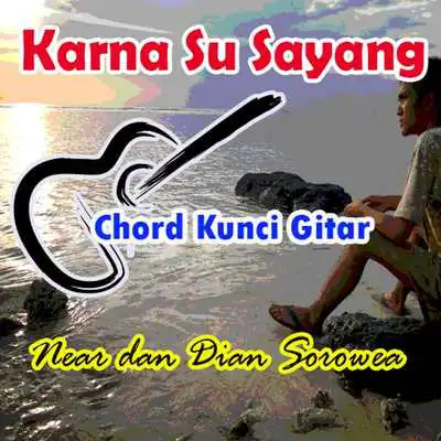 Play Chord Kunci Gitar Karna Su Sayang Near Sorowea