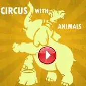 Free play online Circus Show Animals Videos APK