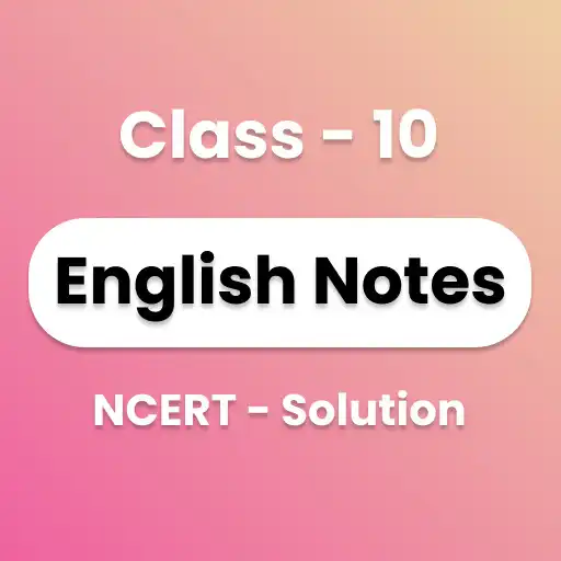 Play Class 10 English NCERT Notes APK