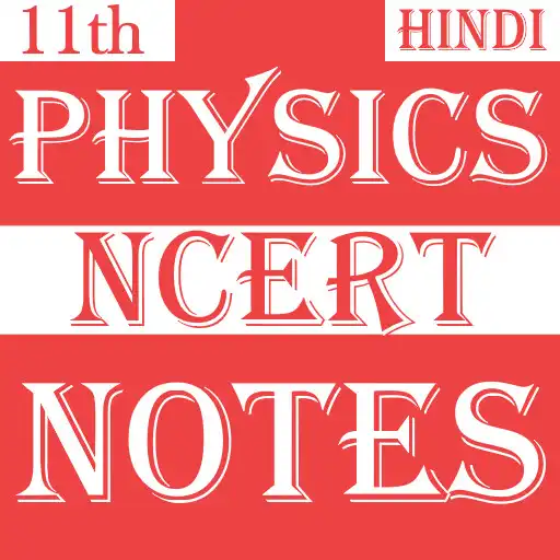 Play Class 11 Physics NCERT Notes Hindi APK
