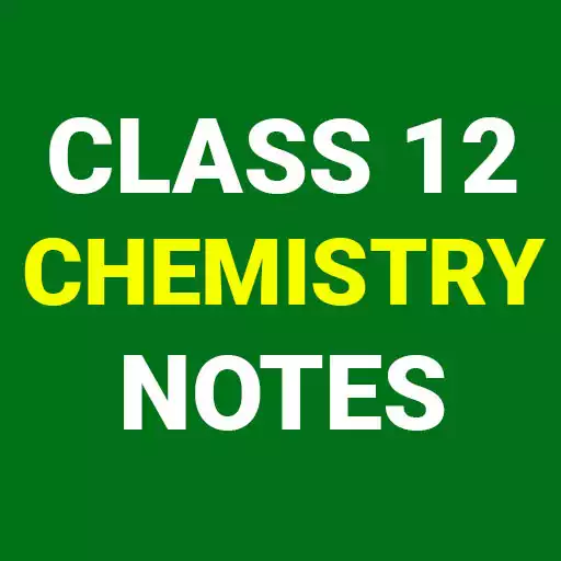 Play Class 12 Chemistry Notes APK Play Class 12 Chemistry Notes APK